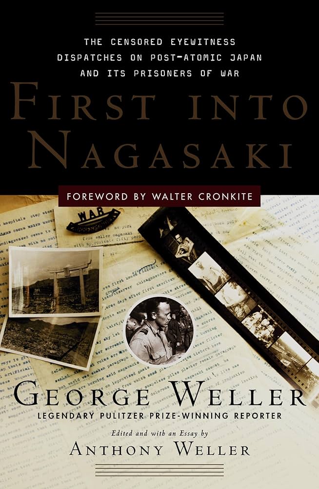 First Into Nagasaki: The Censored Eyewitness Dispatches on